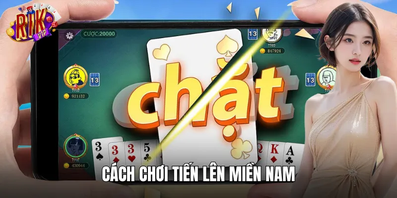 Cách Chơi Tiến Lên Miền Nam RIKVIP: Quy Tắc Vàng Hốt Bạc