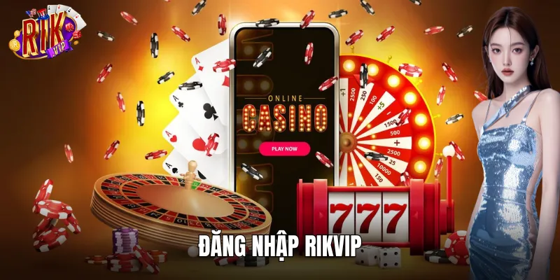 Đăng Nhập RIKVIP: Khám Phá Thiên Đường Giải Trí Chuẩn 5 Sao