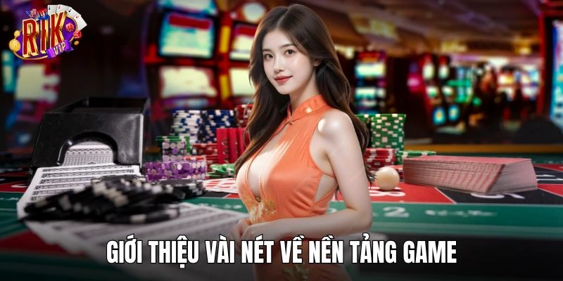 Giới thiệu vài nét về nền tảng game online