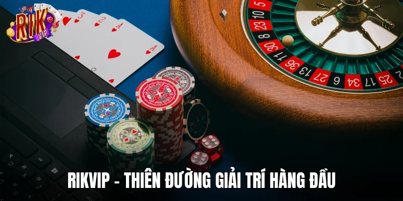 RIKVIP - Thiên đường giải trí hàng đầu châu lục