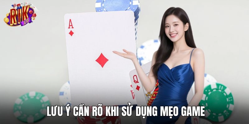 Những lưu ý cần rõ khi sử dụng mẹo game