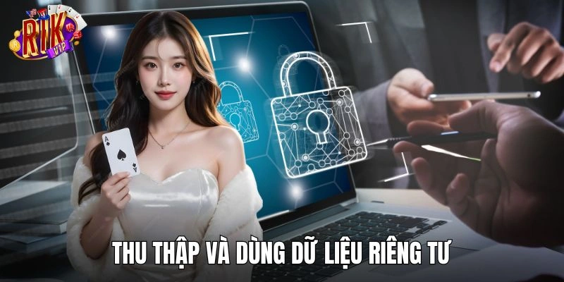 Thu thập và dùng dữ liệu riêng tư của hội viên an toàn